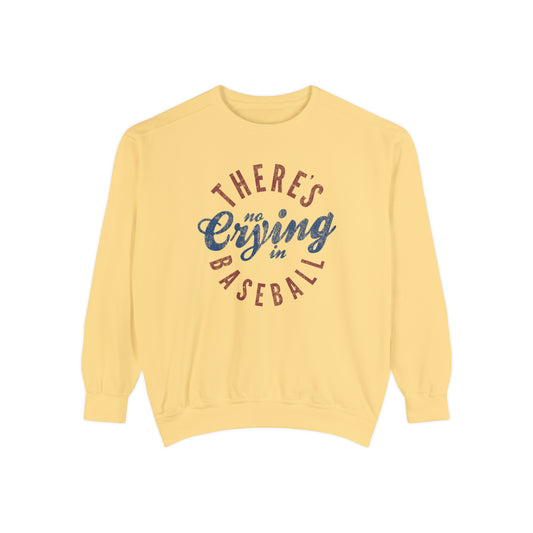 There's No Crying in Baseball // Adult Comfort Colors Sweatshirt